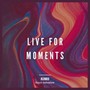 live for moments