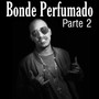 Bonde Perfumado Pt. 2 (Explicit)