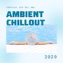 Ambient Chillout 2020: Tropical Mix del Mar, Chill Out Summer Special