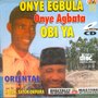 Onye Egbula Onye Agbata Obi Ya