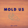 Mold Us