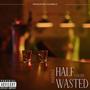 Half Wasted (feat. Nahlidge) [Explicit]