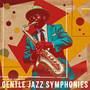 Gentle Jazz Symphonies