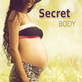 Secret Body - New Age Calming Yoga Music for Labor, Pregnancy Soothing Sounds for Relaxation, Baby Delivery Songs of Nature