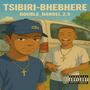 Tsibiri-Bhebhere (feat. Scheza Mense, Official_mpumza_, Ruthiee, Maister_MKD & Dexter Skaii) [Special Version]