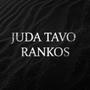 Juda tavo rankos