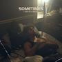 Sometimes