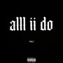 Alll Ii Do (Explicit)