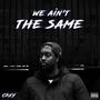 We Ain't The Same (Explicit)