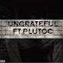 Ungrateful (feat. Pluto C) [Explicit]