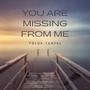 You Are Missing From Me