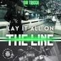 Lay It All On The Line (Explicit)