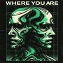 Where You Are