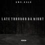 LATE THROUGH DA NIGHT (Explicit)