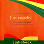 Just anarchy: a conversation between carla joy and scott crow AUDIOBOOK