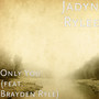 Only You (feat. Brayden Ryle)