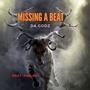 Missing A Beat (Explicit)