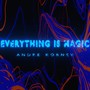 Everything Is Magic