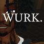 WURK. (Explicit)