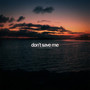 Don't Save Me (Alternative Versions)