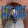 It's not my war