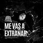 Me Vas A Extrañar