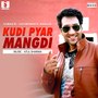 Kudi Pyar Mangdi