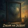 ZAKHM AUR JAZBAAT