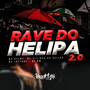 Rave do Helipa 2.0 (Explicit)