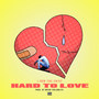 Hard to Love (Explicit)