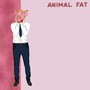 Animal Fat (Explicit)