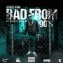 Bad From 90s (Explicit)