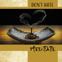 Don't Hate - Meditate