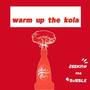 Warm Up The Kola