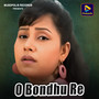 O Bondhu Re