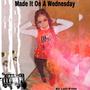 Made It On A Wednesday (Explicit)