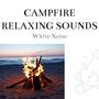 Campfire Relaxing Sounds with White Noise, Loopable