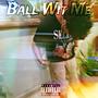 Ball Wit Me (Explicit)