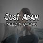 Need A Break