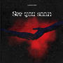 See you soon (Explicit)