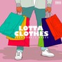 Lotta Clothes (Explicit)