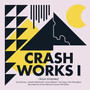 Crash Works I