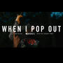 When I Pop Out (Explicit)