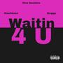 Waitin 4 U (feat. Kasshkase & Dcapp) [Explicit]