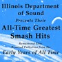 Illinois Department of Sound Presents Their All-Time Greatest Smash Hits Remastered Elite Remixed Collection from the Early Years of All Time