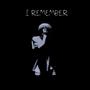 I REMEMBER (feat. Cai Jones)