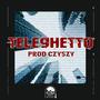 Teleghetto (feat. Jasin Ktwo & Czyszy) [Explicit]