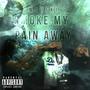 Smoke My Pain Away (Explicit)