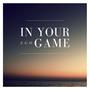 In Your Game (Radio Edit)