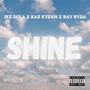 Shine (feat. Kaz Kyzah, The Team & Ray Ryda) [Explicit]